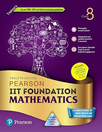 Pearson IIT Foundation'24 Mathematics Class 8, As Per CBSE, ICSE . For JEE | NEET | NSTE | Olympiad | Free access to elibrary, vidoes & Myinsights Self Preparation - 6th Edition