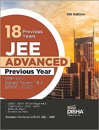 18 Previous Years JEE Advanced Year-wise Solved Papers 1 & 2 (2006 - 2023) 5th Edition | Answer Key validated with IITJEE JAB | PYQs Question Bank |