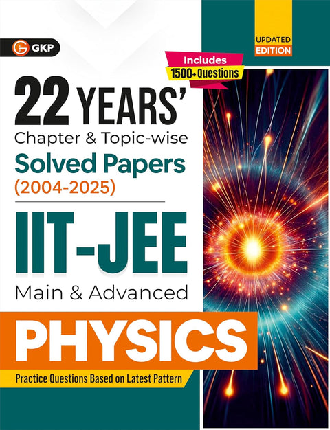 GKP IIT JEE 2026 : Physics (Main & Advanced) - 22 Years' Chapter wise & Topic wise Solved Papers 2004-2025