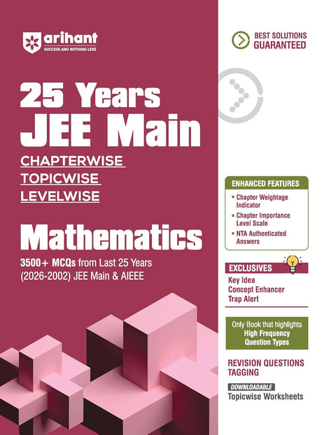 Arihant 25 Years JEE Main Mathematics | Chapterwise Topicwise Levelwise 3500+ MCQs (2026–2002) for JEE Main & AIEEE | NTA Authenticated Answers & ... | Key Ideas, Concept Enhancer, Trap Alert