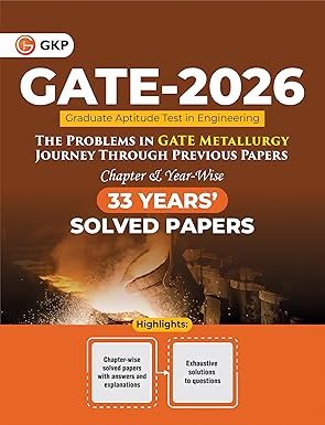 GKP GATE 2026 : The problems in GATE Metallurgy : Journey Through Previous 33 years' Chapter-wise & Year-wise Solved Papers