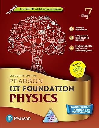 IIT Foundation'24 Physics Class 7, As Per CBSE, ICSE . For JEE | NEET | NSTE | Olympiad|Free access to elibrary, vidoes & Myinsights Self Preparation - 6th Edition