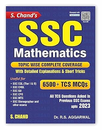SSC Mathematics 6500+ TCS MCQs | Topic wise Coverage | Detailed Explanations | Short Tricks | Maths PYQ | Previous year Questions | For SSC CGL, CHSL, GD, CPO, MTS, Stenographer Exam Book | S. Chand's 2023