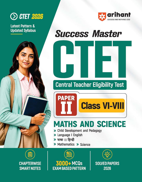Arihant Success Master CTET 2026 Paper 2 (Class 6–8) Maths & Science | Child Development & Pedagogy, Mathematics, Science, English & Hindi | ... Notes, 3000+ Exam-Based MCQs & Solved Papers