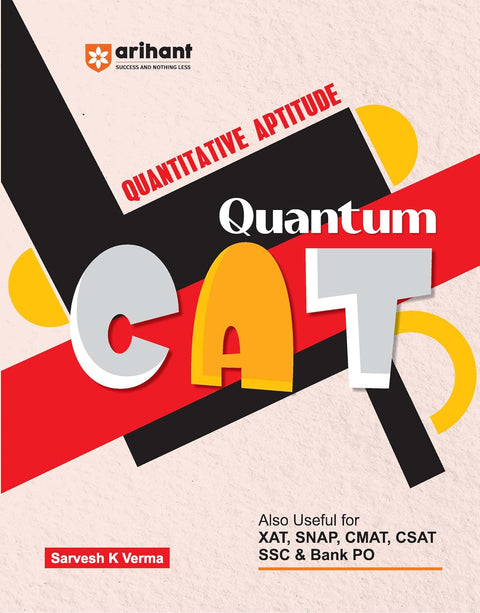 Arihant Quantum CAT Quantitative Aptitude Book | MBA Entrance Exam Preparation Guide | QA Concepts, Practice Questions & Shortcuts | Useful for CAT, ... CSAT, SSC & Bank PO | by Sarvesh K Verma