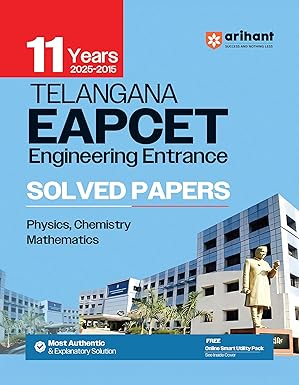 Arihant Telangana EAPCET Engineering Entrance Solved Papers 2025–2015 | 11 Years PYQs with Detailed Explanations | Physics, Chemistry & Mathematics Practice Guide | English Medium