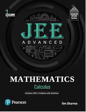 2025 - JEE Advanced Mathematics - Calculus | Includes 4700+ Problems with Solutions | Includes JEE 2013-2024 Questions | 1st Revised Edition | - Pearson