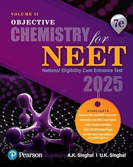 2025 - Objective Chemistry for NEET - Volume II | Based on NMC and NCERT Curriculums | 5500+ Chapter-wise MCQs | NEET (UG) 2024 Solved Paper | 7th Edition | - Pearson