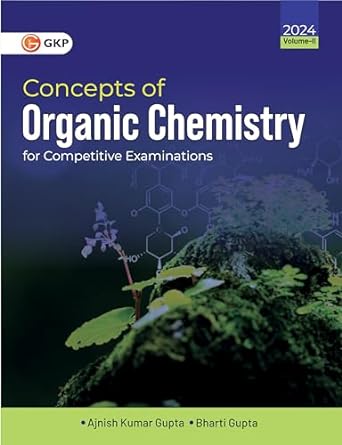 GKP Concepts of Organic Chemistry for Competitive Examinations Vol. II by Ajnish Kumar Gupta & Bharti Gupta