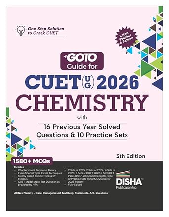 Disha GoTo Guide for CUET (UG) 2026 Chemistry with 16 Previous Year Questions & 10 Practice Sets 5th Edn | NCERT Coverage with PYQs & Practice Question Bank | MCQs, AR, MSQs & Passage based Questions
