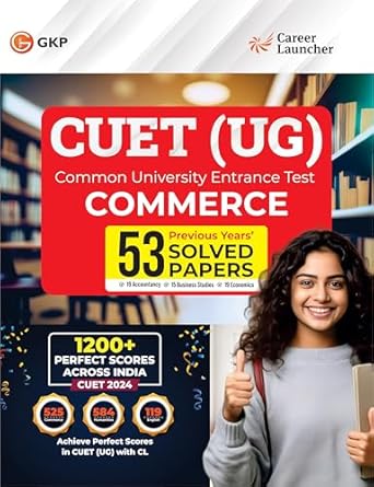 GKP NTA CUET-UG 2024-25 : Commerce - 53 Solved Papers - (19 Accountancy /15 Business Studies /19 Economics) By Career Launcher| Common University Entrance Test- Undergraduate