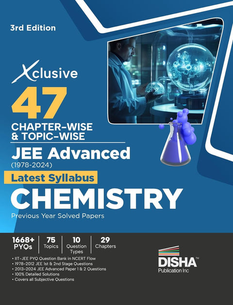 Xclusive 47 Chapter-wise & Topic-wise JEE Advanced (1978 - 2024) New Syllabus CHEMISTRY Previous Year Solved Papers