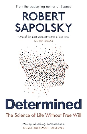 Determined: The Science of Life Without Free Will