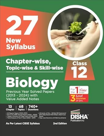27 New Syllabus Chapter-wise, Topic-wise & Skill-wise CBSE Class 12 Biology Previous Year Solved Papers (2013 - 2024) with Value Added Notes 2nd Edition