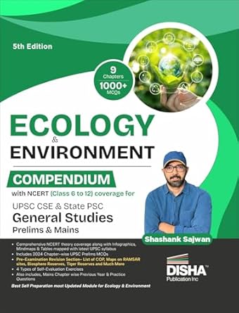 Ecology & Environment Compendium with NCERT (Class 6 to 12) coverage for UPSC IAS & State PSC General Studies Prelims & Mains Exams