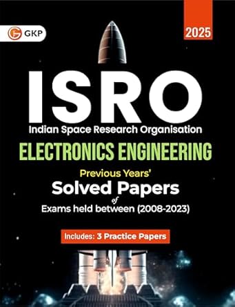 GKP ISRO 2025: Electronics Engineering - Previous Years' Solved Papers (Exams held between 2008 to 2023)