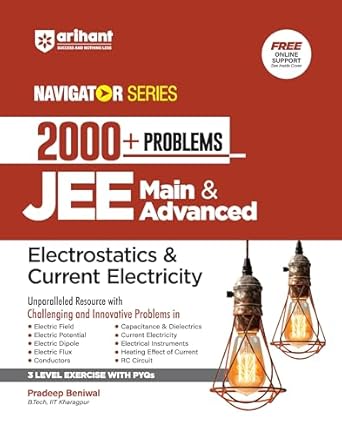 Arihant Navigator Series-Problem Books for JEE Main & Advanced | 2000+ Problems for Electrostatics & Current Electricity With 3 Level Exercise with PYQs and FREE Online Support | For Exam Exam 2025-26