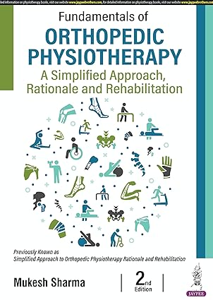 Fundamentals of Orthopedic Physiotherapy: A Simplified Approach, Rationale and Rehabilitation