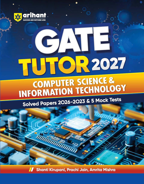 Arihant GATE Computer Science & Information Technology Solved Papers 2026-2023 | Chapterwise & Yearwise PYQs & 5 mock test | Detailed Explanations | GATE Tutor 2027 ECE by Ankit Goel & Alka Singh