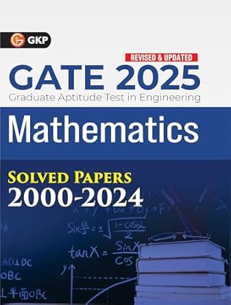 GKP GATE 2025 : Mathematics - 25 Year's Solved Papers (2000-2024)