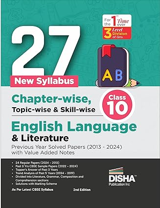 27 New Syllabus Chapter-wise, Topic-wise & Skill-wise CBSE Class 10 English Language & Literature Previous Year Solved Papers (2013 - 2024) with Value Added Notes 2nd Edition