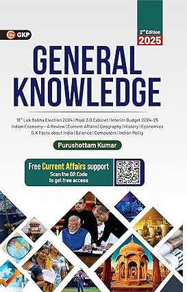 GKP General Knowledge 2025 with Current affairs for UPSC, State PSC, PSUs, SSC, Banking, Railways RRB, Defence NDA/CDS, CUET, Teaching, State Govt. & Other Competitive Exams (2nd Edition)