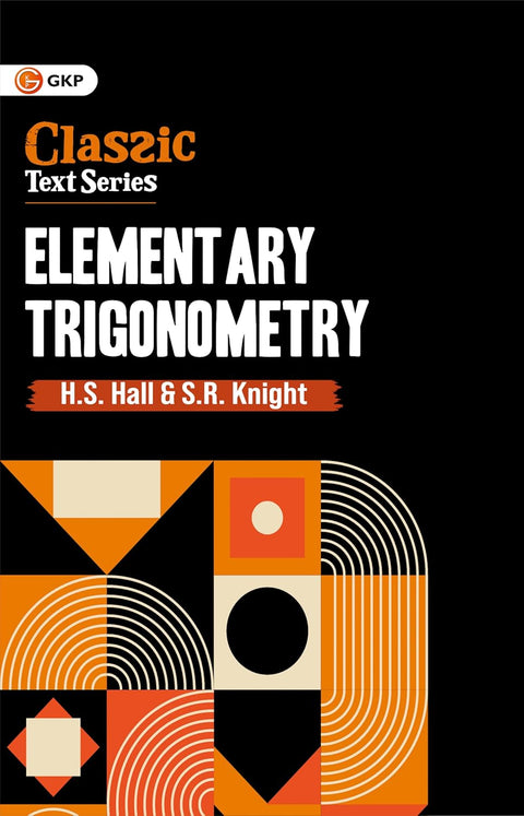 GKP Elementary Trigonometry | Comprehensive Guide with Concepts, Formulas & Solved Example Paperback – 26 September 2025