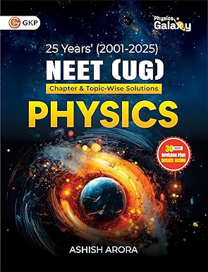 GKP NEET 2026 Physics – 25 Years Chapter-wise & Topic-wise Solved Papers (2001–2025) | PYQs with 30-Day Revision Plan & Checklist Videos | Physics Galaxy by Ashish Arora