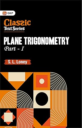 GKP Plane Trigonometry Part-I | Comprehensive Guide for JEE, CUET & Class 11–12 Mathematics Paperback – 26 September 2025