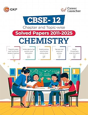CBSE CLASS 12 CHEMITRY SLOVED PAPERS (2011-2025)