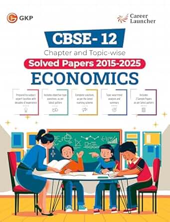 GKP CBSE Class XII 2026 : Economics - Chapter and Topic-wise Solved Papers 2015-2025