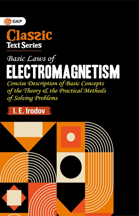 GKP Basic Laws of Electromagnetism | Comprehensive Guide for JEE, CUET, NEET & Engineering Entrance Exams Paperback – 26 September 2025