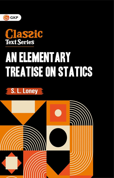 GKP An Elementary Treatise on Statics | Comprehensive Guide for JEE, CUET & Engineering Entrance Exams Paperback – 26 September 2025