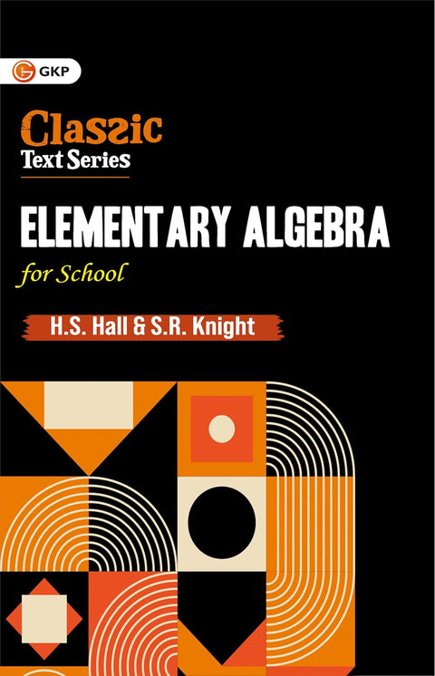 GKP Elementary Algebra for School | Fundamental Concepts & Practice for Class 9–12 Students Paperback – 26 September 2025