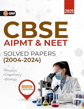 GKP CBSE AIPMT & NEET 2025 : Solved Papers (2004-2024) for Physics, Chemistry, Biology