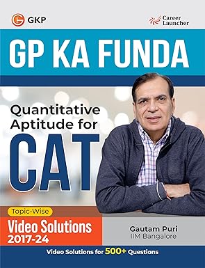 GKP GP Ka Funda Quantitative Aptitude for CAT (Topic-wise Video Solutions 2017-24) by Gautam Puri