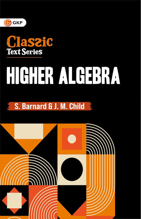CLASSIC TEXT SERIES HIGHER ALGEBRA