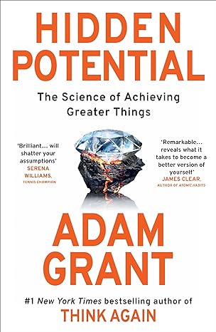 Hidden Potential: The Science of Achieving Greater Things