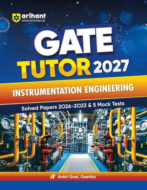 Arihant GATE Tutor 2027 Instrumentation Engineering | Solved Papers 2023–2026 & 5 Mock Tests | Complete ECE Preparation Book | Ankit Goel, Geetika