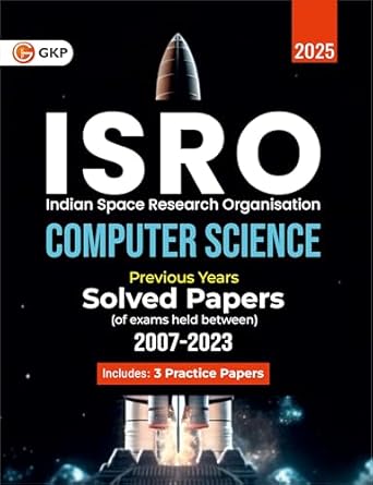 GKP ISRO Computer Science Exam 2025 Guide | For Scientist & Engineer Comprehensive Book for ISRO Exam Preparation | 17 Years Solved Papers 2007–2023 | 3 Full Length Practice Papers | Exam Oriented Book