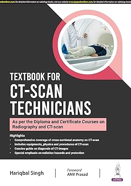 Textbook for CT-Scan Technicians (As Per The Diploma and Certificate Courses on Radiography and CT-Scan) by HARIQBAL SINGH