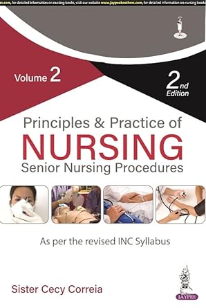Principles and Practice of Nursing: Senior Nursing Procedures (Volume-2)