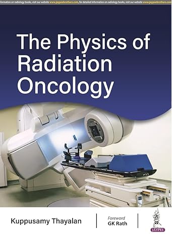 The Physics of Radiation Oncology
