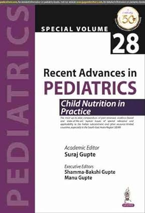 Recent Advances in Pediatrics (Special Volume 28): Child Nutrition in Practice