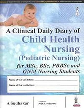 A Clinical Diary of Child Health Nursing for MSc, BSc, PB.BSc and GNM Students