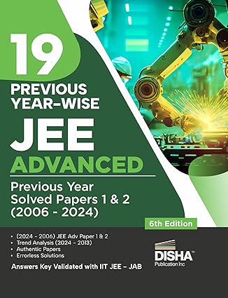19 Year-wise JEE Advanced Previous Year Solved Papers 1 & 2 (2006 - 2024) 6th Edition | Answer Key validated with IITJEE JAB | PYQs Question Bank