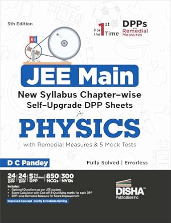 JEE Main New Syllabus New Syllabus Chapter-wise Self Upgrade DPP Sheets for Physics with Remedial Measures & 5 Full Mock Tests 5th Edition | Improves Concept Clarity & Problem Solving