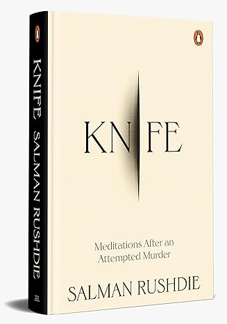 Knife: Meditations after an Attempted Murder| A gripping account of survival, recovery, and the triumph of love over darkness