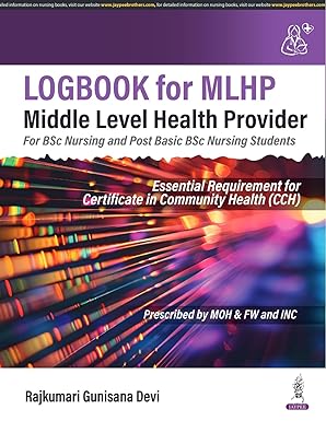 Logbook For Mlhp Middle Level Health Provider (For Bsc Nursing And Post Basic Bsc Nursing Students)