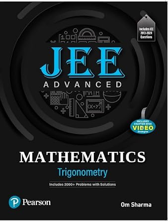 2025 - JEE Advanced Mathematics - Trigonometry | Includes 2000+ Problems with Solutions | Includes JEE 2013-2024 Questions and Chapter Wise Video strategics| 1st Edition | - Pearson